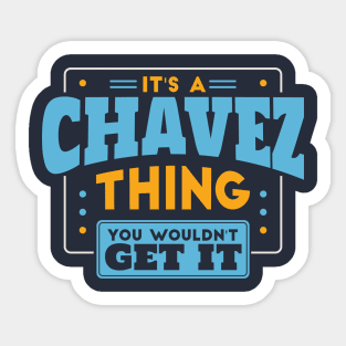 It's a Chavez Thing, You Wouldn't Get It // Chavez Family Last Name Sticker